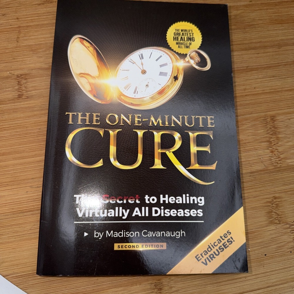 The One-Minute Cure: the Secret to Healing Virtually All Diseases - 2Nd Edition
